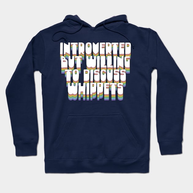 Introverted But Willing To Discuss Whippets Hoodie by DankFutura